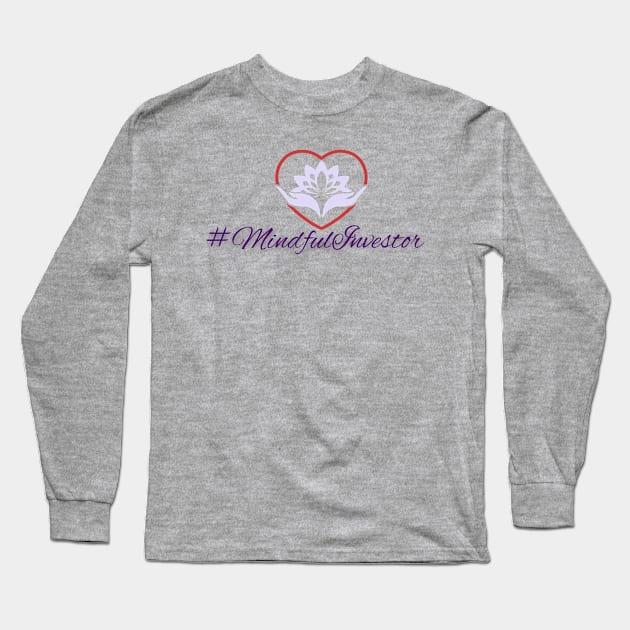 Mindful Investor Long Sleeve T-Shirt by mindfully Integrative 